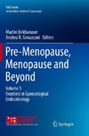 Pre-Menopause, Menopause and Beyond