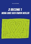 2 become 1 - wenn zwei sich finden wollen