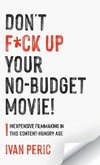 Don't F*ck Up Your No Budget Movie!