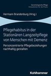 Pflegehabitus in der Stationären Langzeitpflege von Menschen mit Demenz