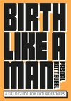 Birth Like a Man