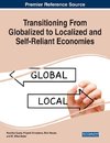 Transitioning From Globalized to Localized and Self-Reliant Economies