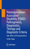 Fluoroquinolone-Associated Disability (FQAD) - Pathogenesis, Diagnostics, Therapy and Diagnostic Criteria