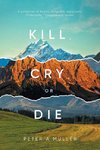 Kill, Cry, or Die