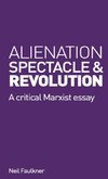 Alienation, Spectacle and Revolution