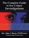 The Complete Guide to Sex Crimes Investigations