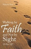 Walking by Faith and Not by Sight