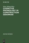 Cognitive Phonology in Construction Grammar