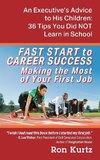 FAST START to CAREER SUCCESS Making the Most of Your First Job