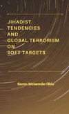 Jihadist Tendencies and Global Terrorism on Soft Targets