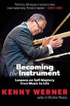 Becoming the Instrument: Lessons on Self-Mastery from Music to Life