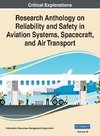 Research Anthology on Reliability and Safety in Aviation Systems, Spacecraft, and Air Transport, VOL 3