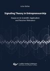 Signaling Theory in Entrepreneurship. Essays on its Scientific Application and Receiver Relevance