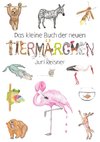 Das kleine Buch der neuen Tiermärchen