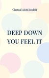 Deep down you feel it