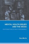 Morris, G: Mental Health Issues and the Media