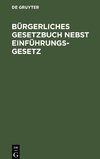 Bürgerliches Gesetzbuch nebst Einführungsgesetz