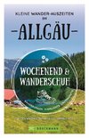 Wochenend und Wanderschuh - Kleine Wander-Auszeiten im Allgäu