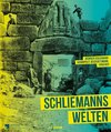 Schliemanns Welten