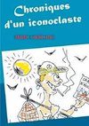 Chroniques d'un iconoclaste