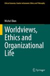 Worldviews, Ethics and Organizational Life