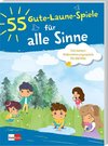 55 Gute-Laune-Spiele für alle Sinne