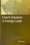 French Urbanism in Foreign Lands