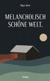 Melancholisch schöne Welt