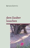 dem Zauber lauschen