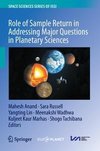 Role of Sample Return in Addressing Major Questions in Planetary Sciences