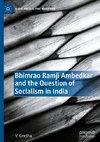 Bhimrao Ramji Ambedkar and the Question of Socialism in India