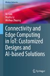 Connectivity and Edge Computing in IoT: Customized Designs and AI-based Solutions