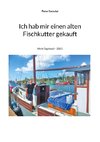 Ich hab mir einen alten Fischkutter gekauft