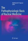 The Pathophysiologic Basis of Nuclear Medicine