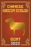 Goat Chinese Horoscope & Astrology 2022