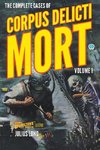 The Complete Cases of Corpus Delicti Mort, Volume 1