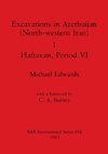 Excavations in Azerbaijan (North-western Iran) 1 - Haftavan, Period VI