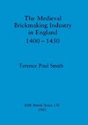 The Medieval Brickmaking Industry in England 1400-1450