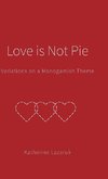 Love is Not Pie