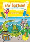 Wir basteln! - Malen, Ausschneiden, Kleben - Drachen