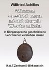 Wissen erwirbt man nicht durch Worte allein