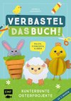 Verbastel das Buch! Kunterbunte Osterprojekte (ab 3 Jahren)