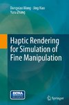 Haptic Rendering for Simulation of Fine Manipulation