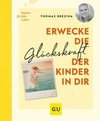 Erwecke die Glückskraft der Kinder in dir