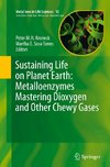 Sustaining Life on Planet Earth: Metalloenzymes Mastering Dioxygen and Other Chewy Gases