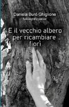 E il vecchio albero per ricambiare fiorì