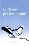 Enchaîné par des Plumes