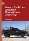 Violence, Conflict and Discourse in Mexican Cinema (2002-2015)