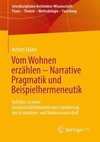 Vom Wohnen erzählen -  Narrative Pragmatik und Beispielhermeneutik