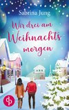 Wir drei am Weihnachtsmorgen